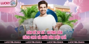 Dàn Đề 20 Số – Hướng Dẫn Cách Chơi Và Nuôi Dàn Hiệu Quả