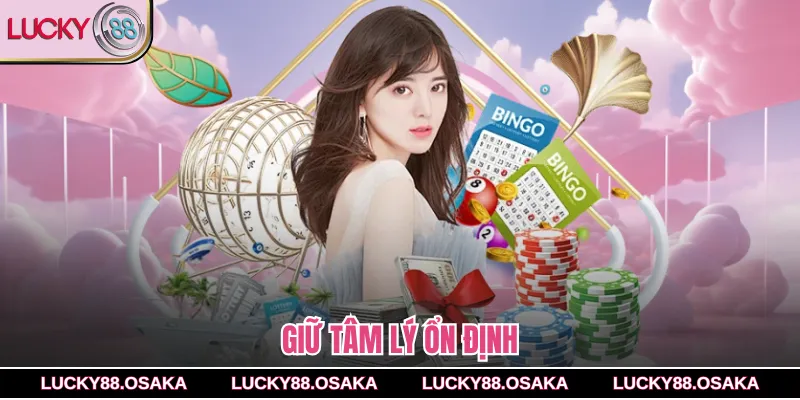 Giữ tâm lý ổn định 