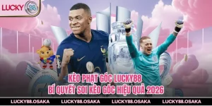Kèo Phạt Góc Lucky88 – Bí Quyết Soi Kèo Góc Hiệu Quả 2026