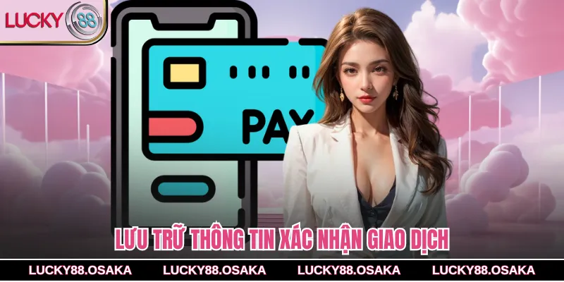 Lưu trữ thông tin xác nhận giao dịch 